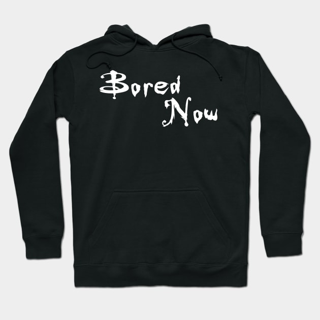 Bored Now Hoodie by Kayllisti